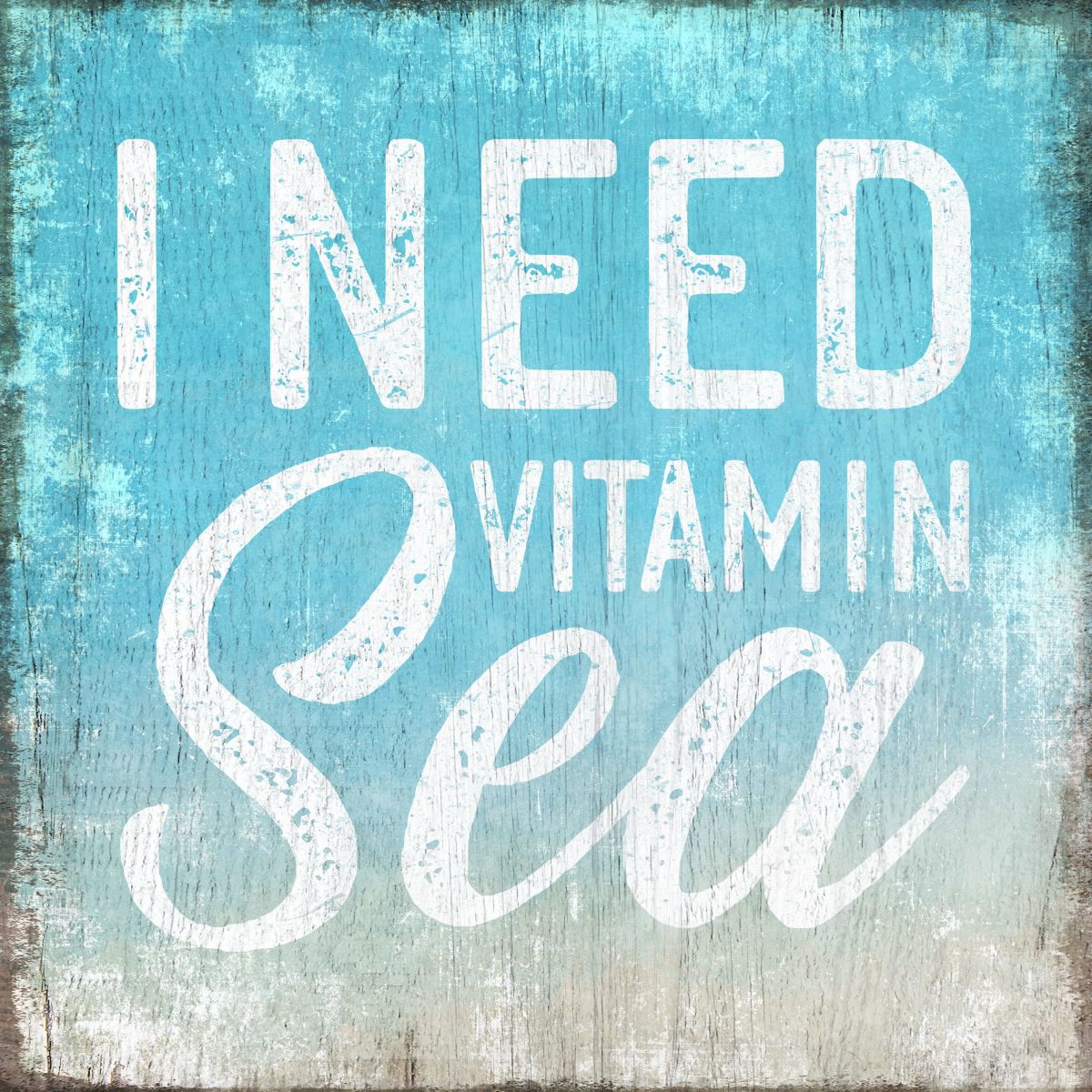 I Need A Vitamin Sea Typography Sign Wall Art