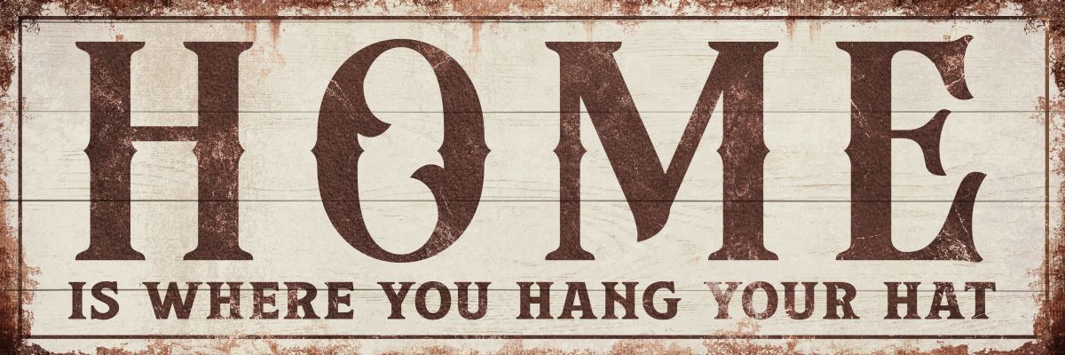 Home Is Where You Hang Your Hat