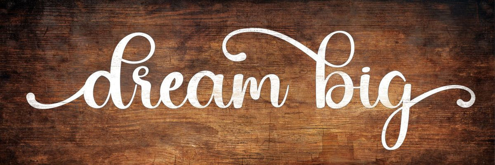 Dream Big Wooden Style