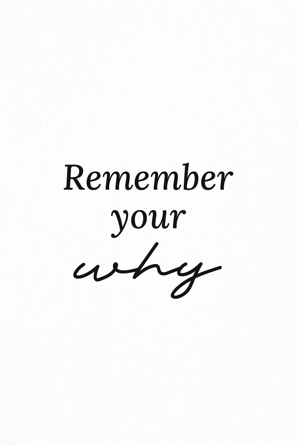Remember Your Why