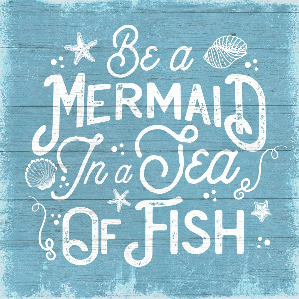 Be A Mermaid In A Sea Of Fish Sign Wall Art