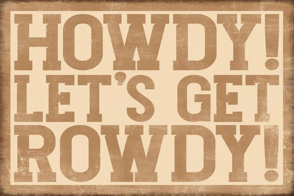 Howdy Let's Get Rowdy