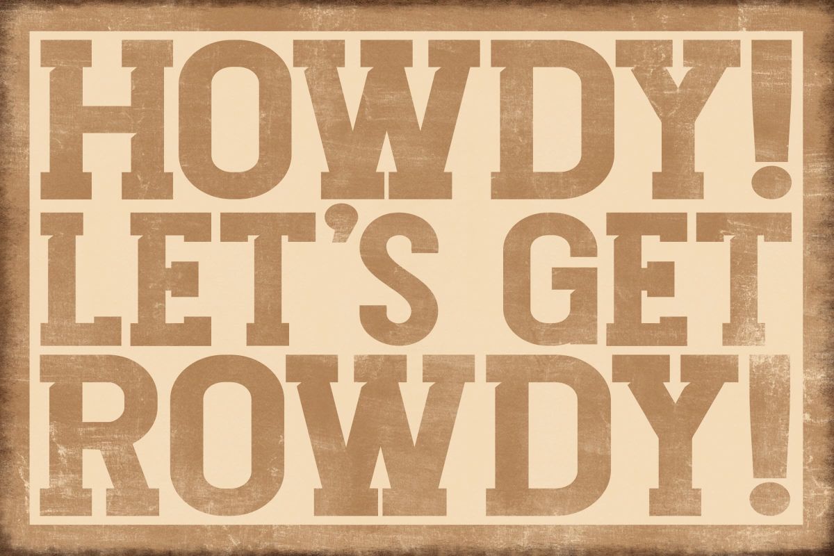 Howdy Let's Get Rowdy