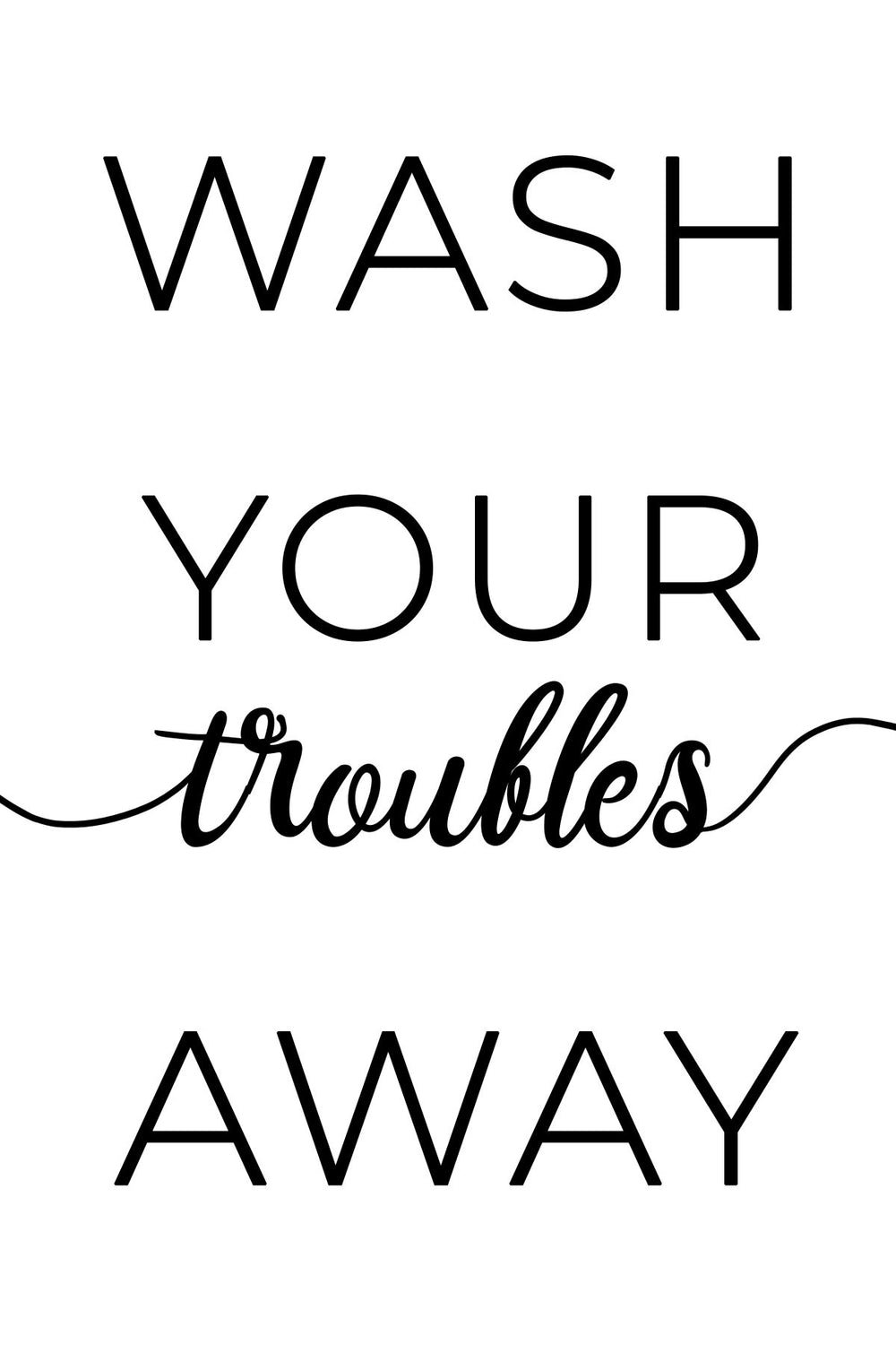 Wash Your Troubles Away
