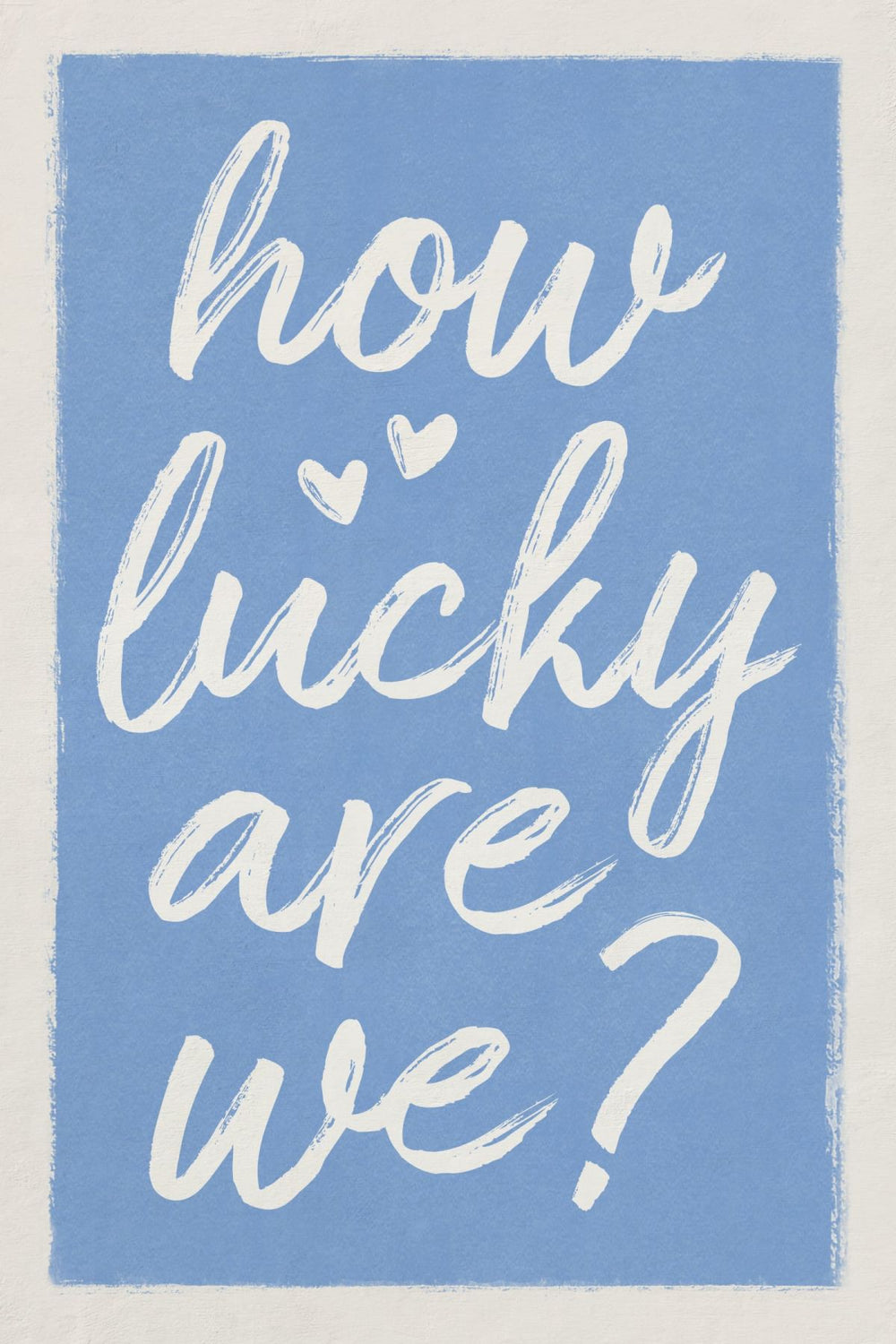 How Lucky Are We Sign