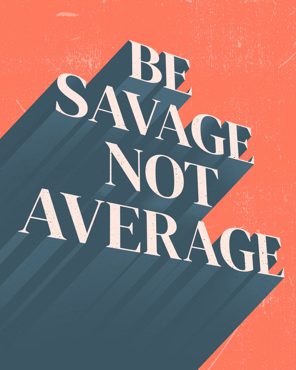Be Savage Not Average Typography