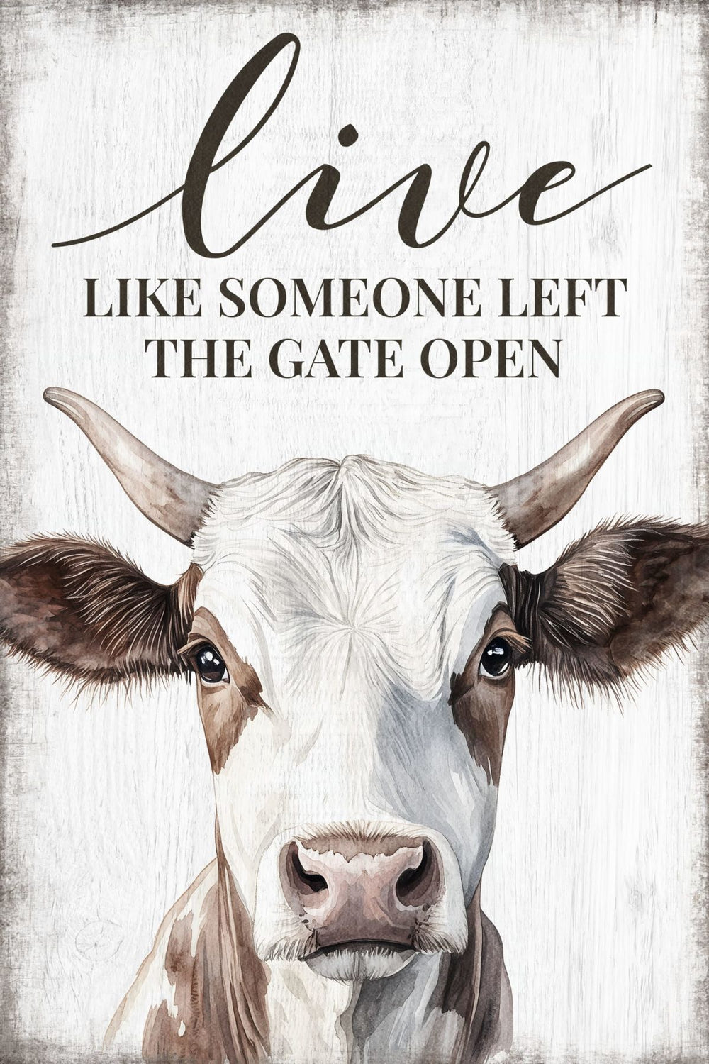 Live Like Someone Left The Gate Open With Cow Wall Art