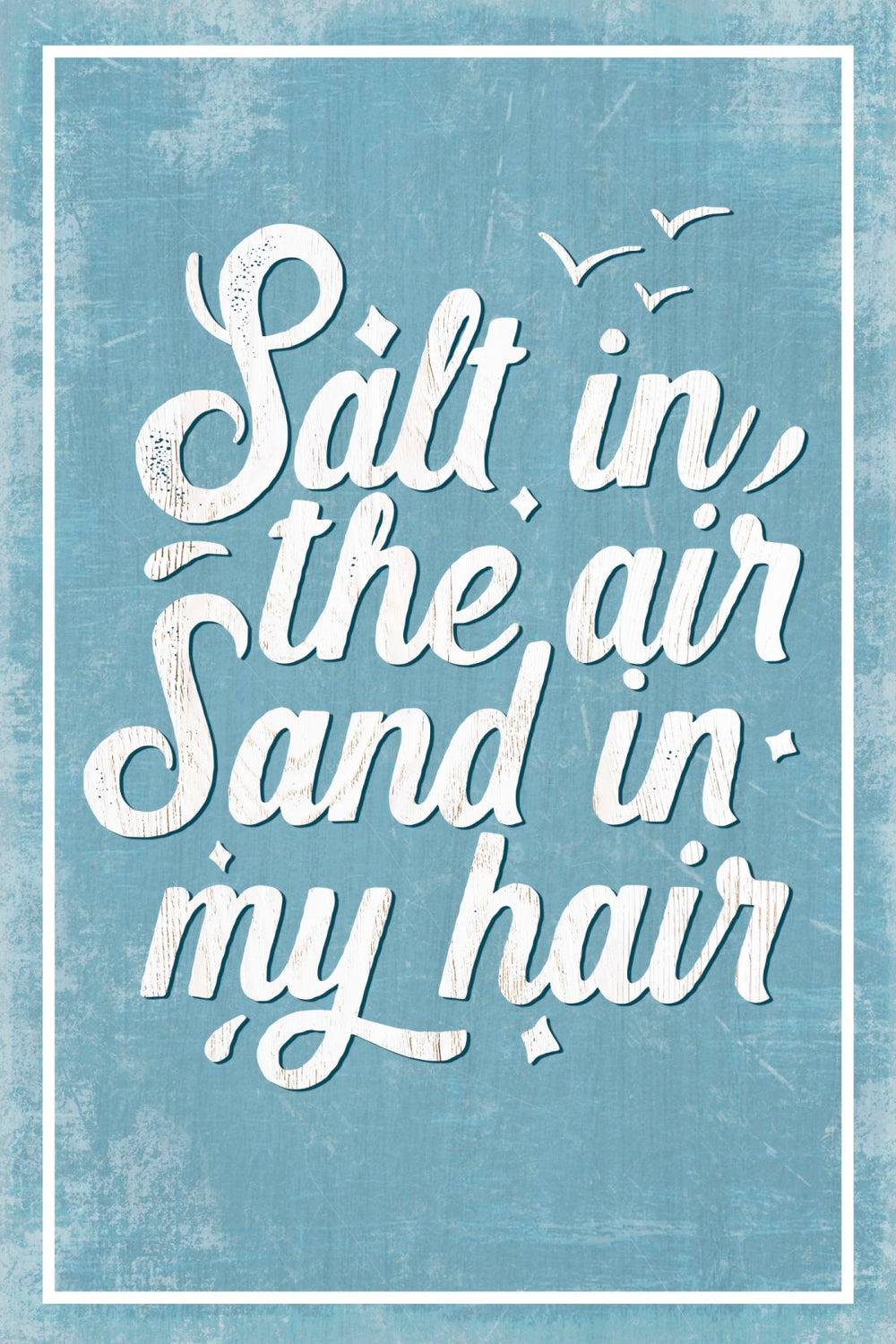 Salt In The Air Sand In My Hair Sign Wall Art