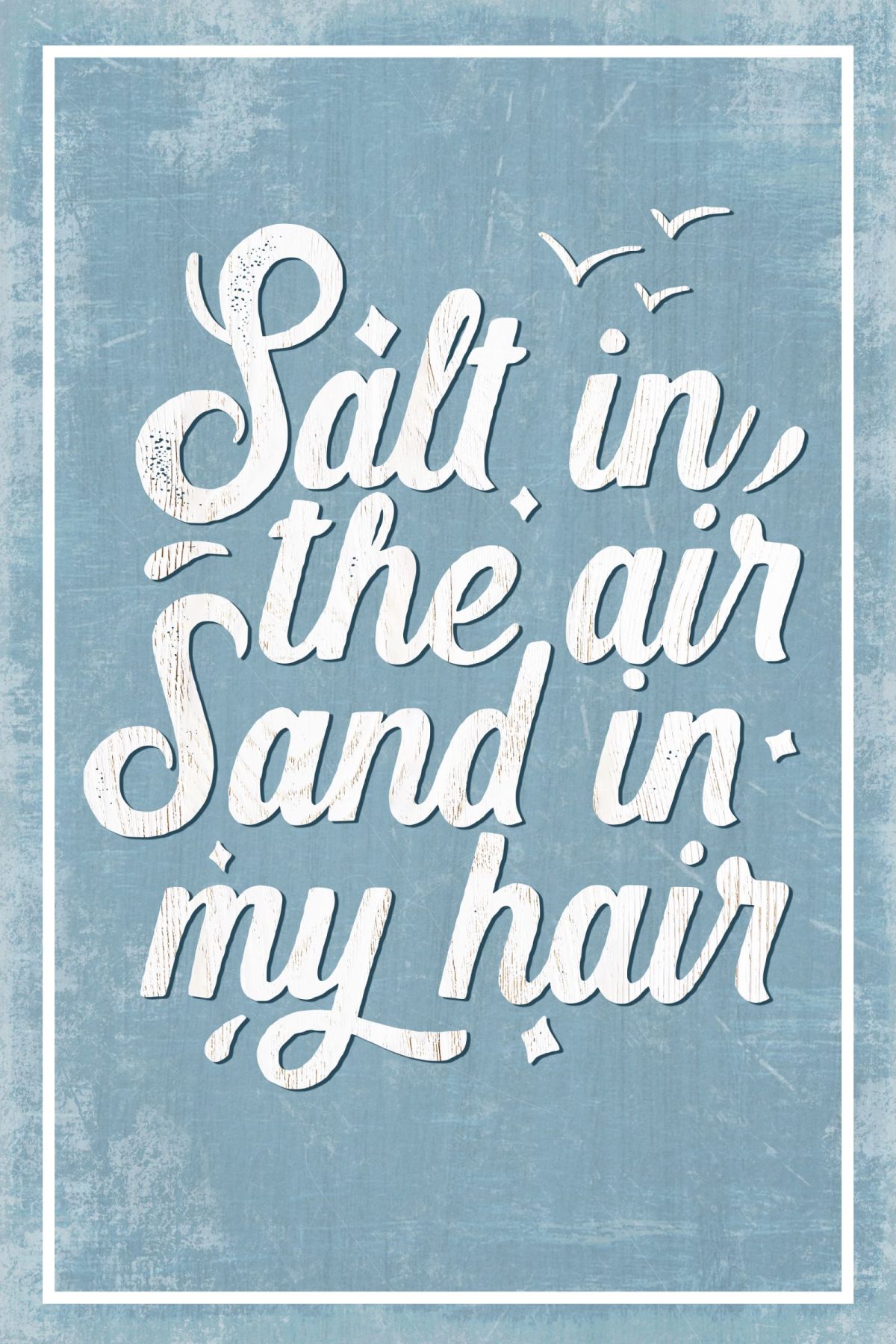 Salt In The Air Sand In My Hair Sign