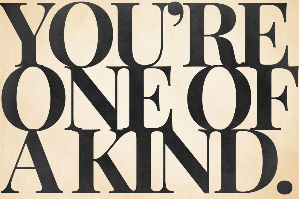 You're One Of A Kind Typography