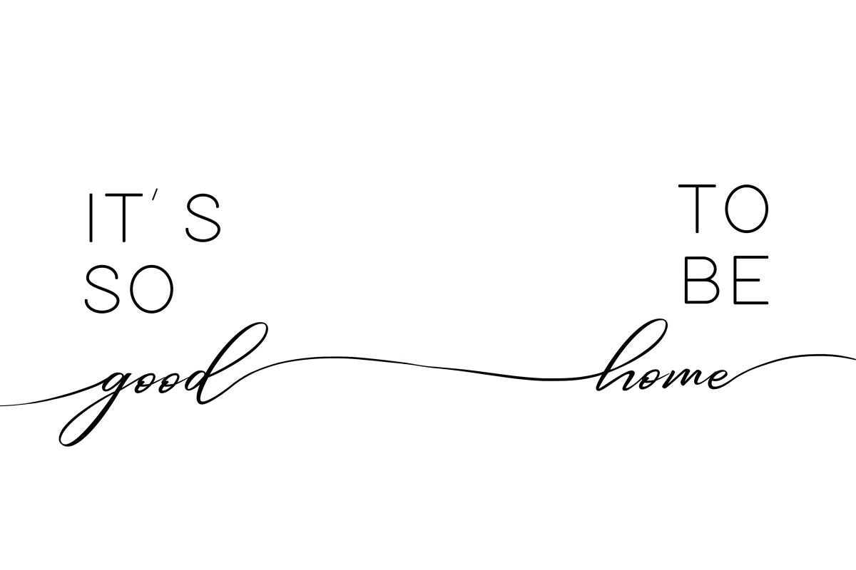 So Good To Be Home Typography II