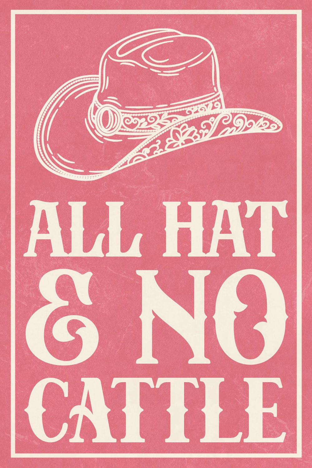 All Hat And No Cattle