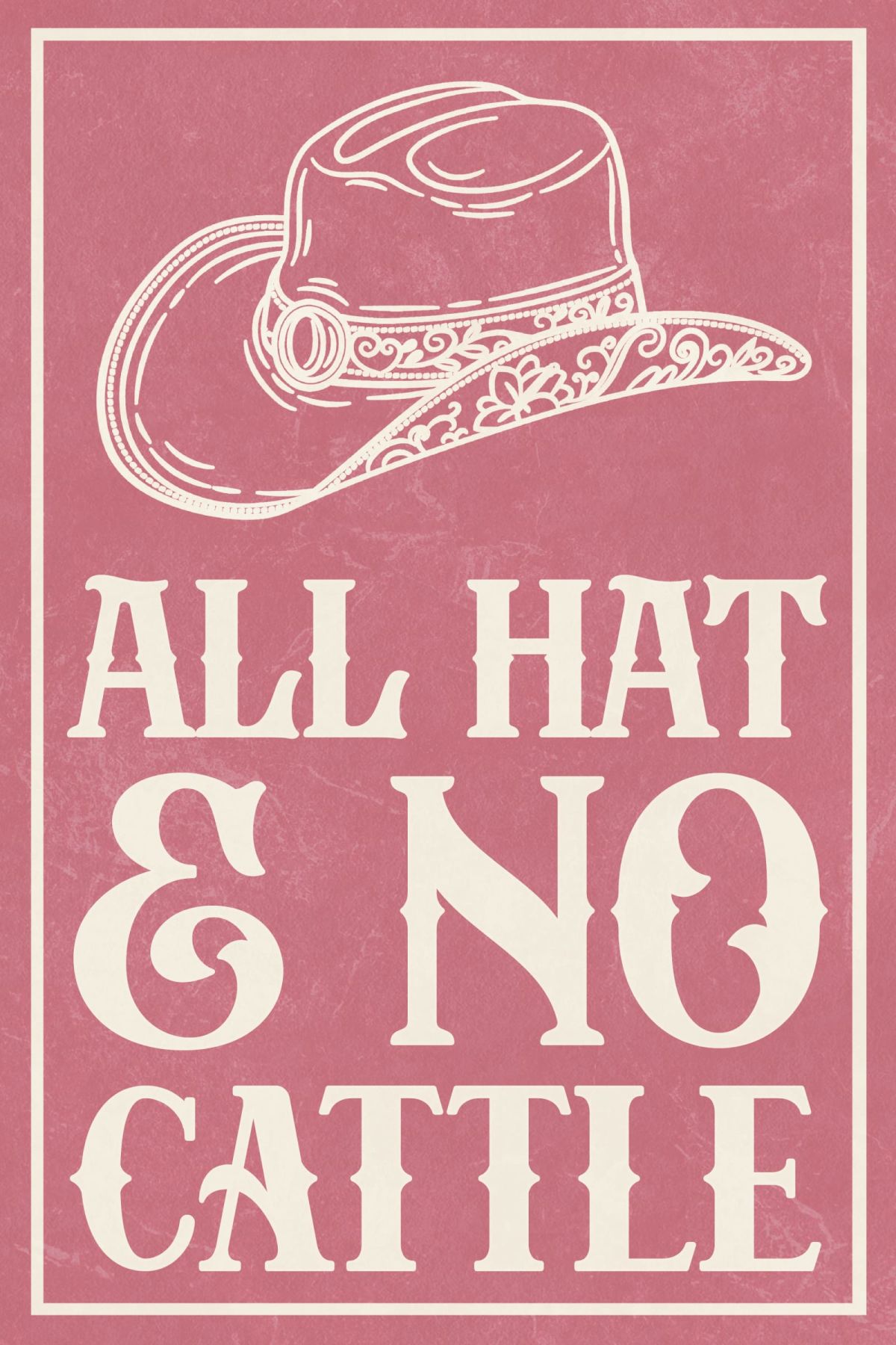 All Hat And No Cattle