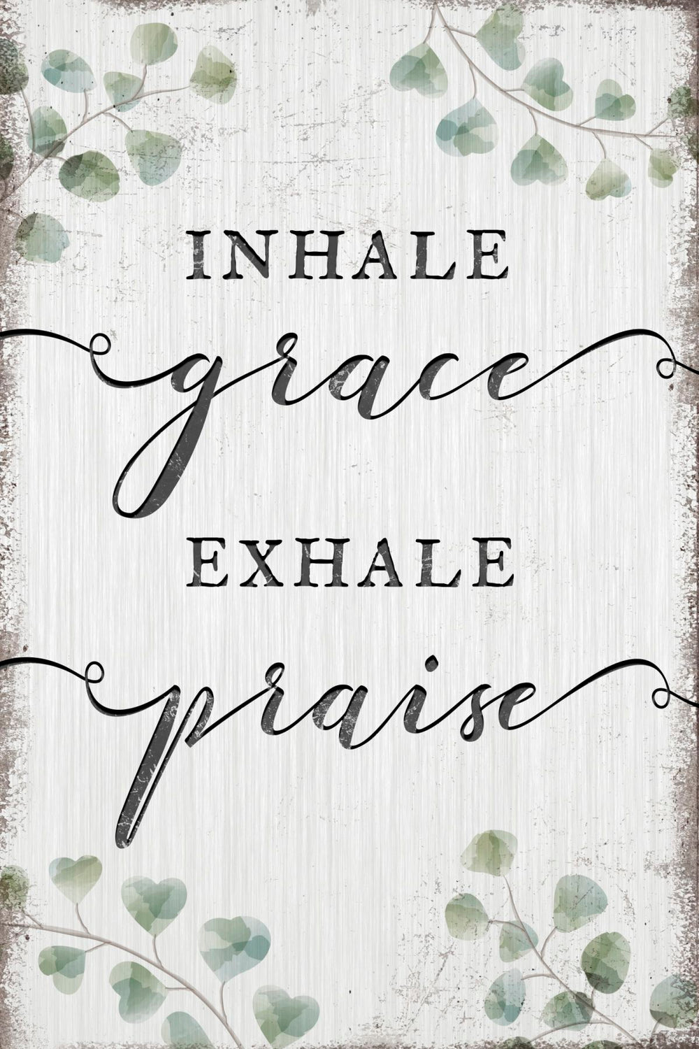 Inhale Grace Exhale Praise Farm Sign Wall Art