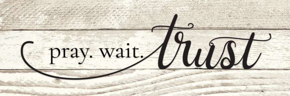Pray Wait Trust On Light Wooden Style