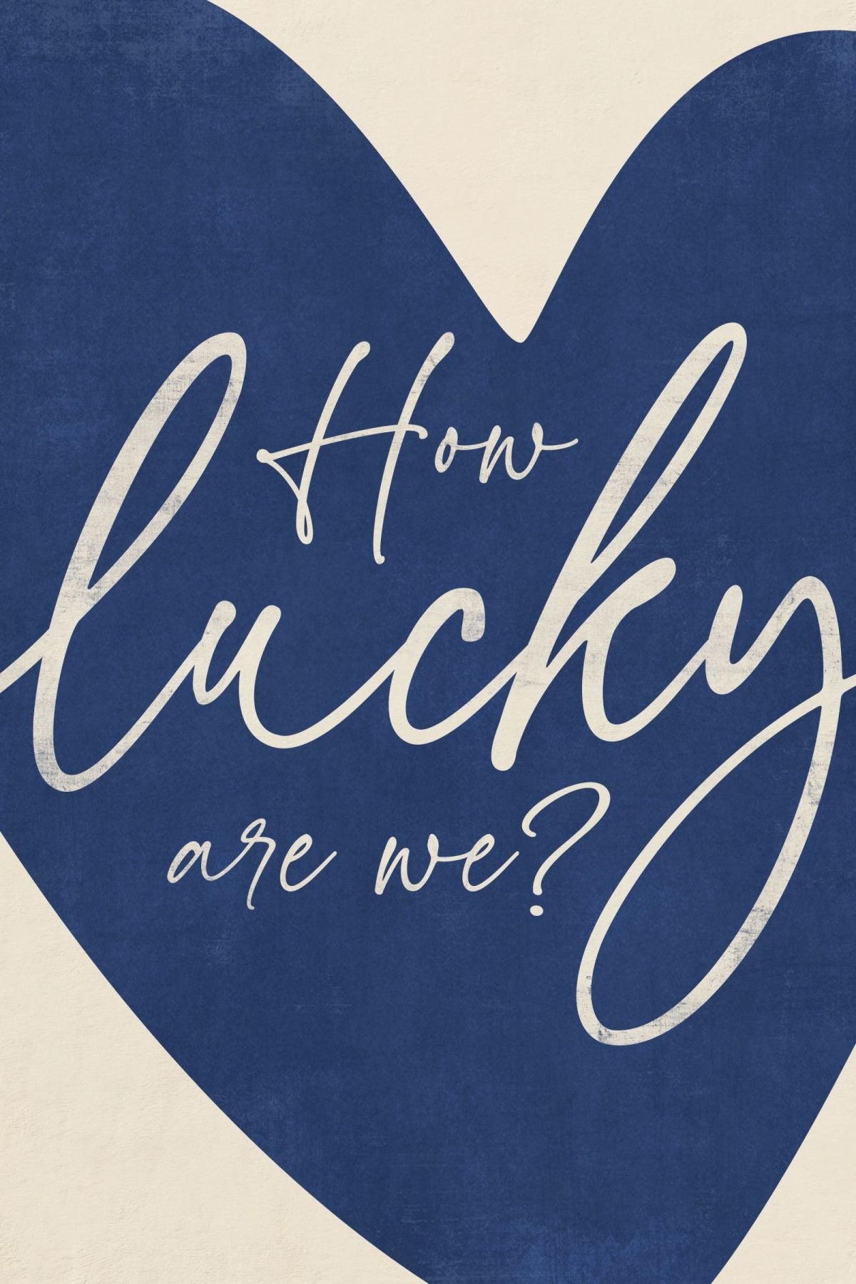 How Lucky Are We - Navy Heart