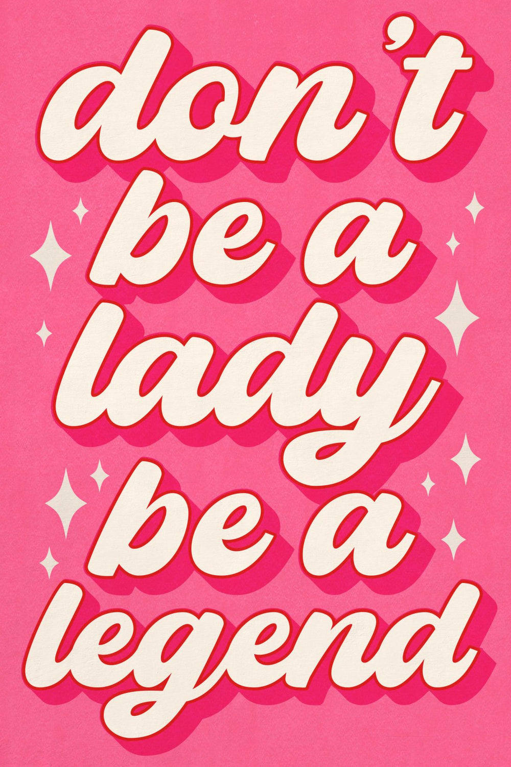 Don't Be A Lady Be A Legend