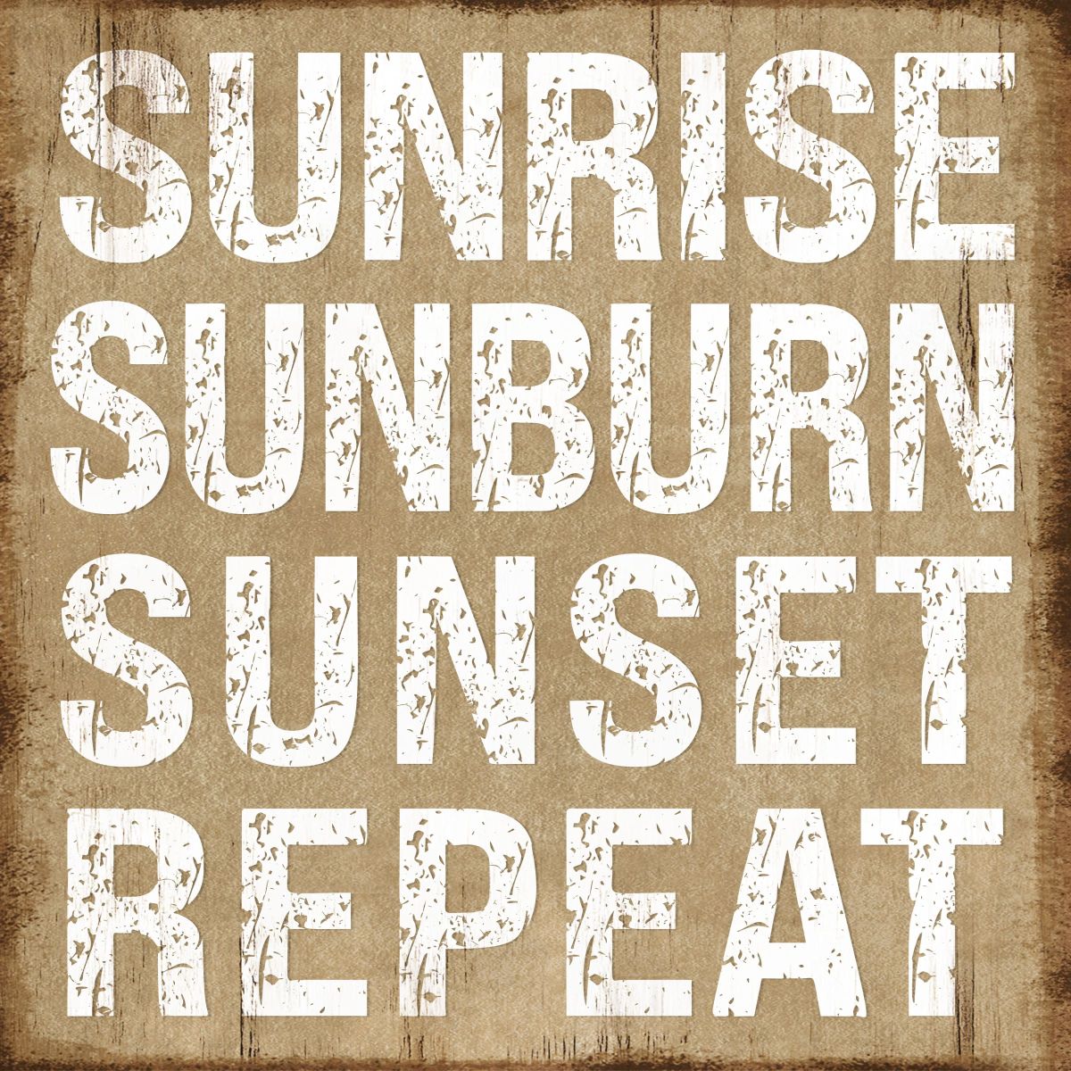 Sunrise Sunburn Sunset Repeat Sign Wall Art