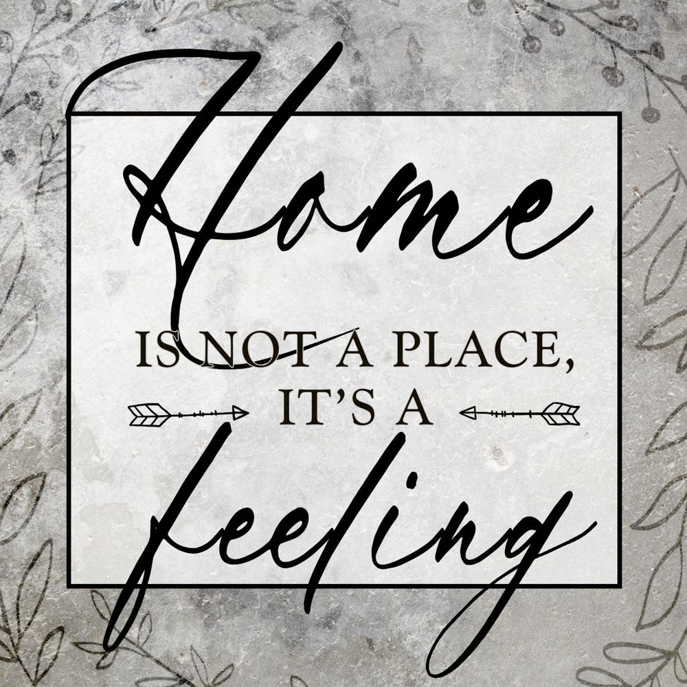 Home Is Not A Place It's A Feeling VI