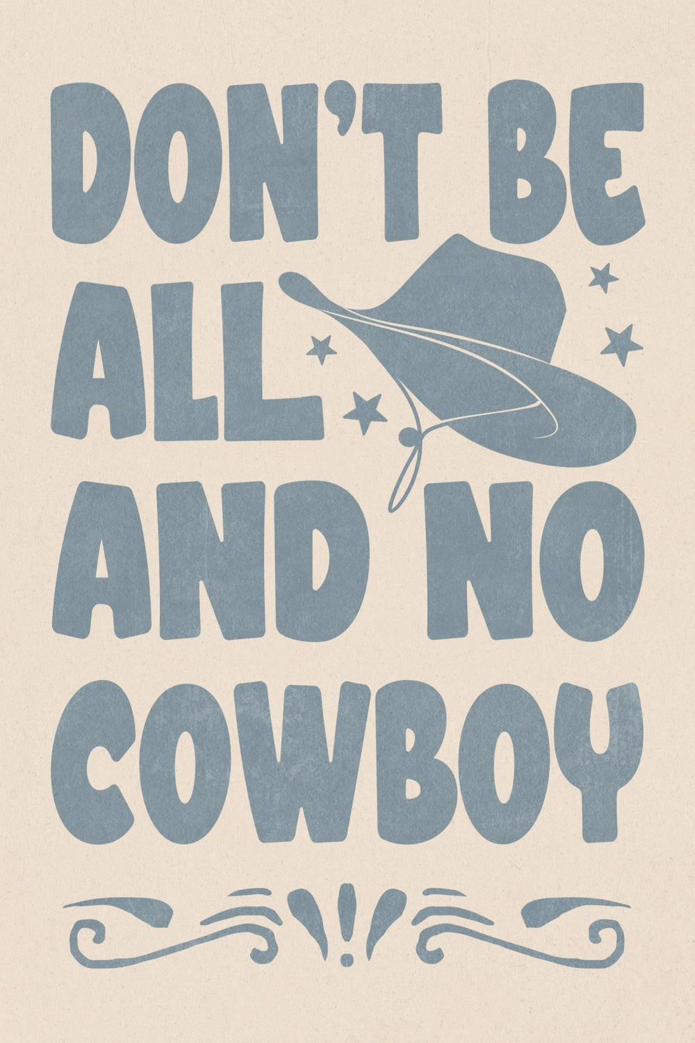 Don't Be All And No Cowboy