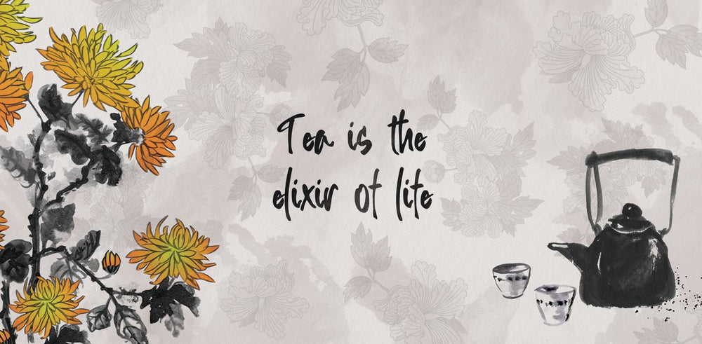 Tea Is The Elixir Of Life