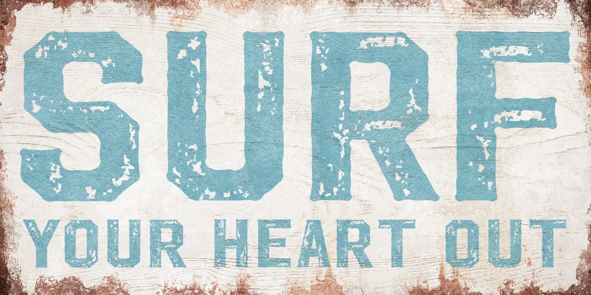 Surf Your Heart Out Typography Sign
