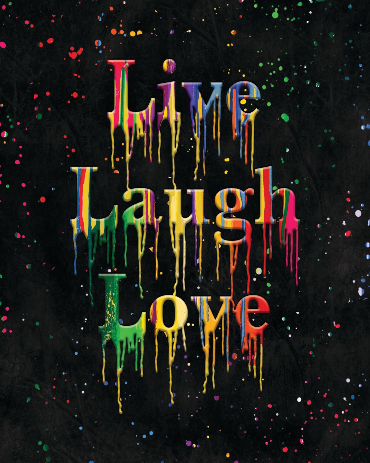 Live Laugh Love Paint Drip