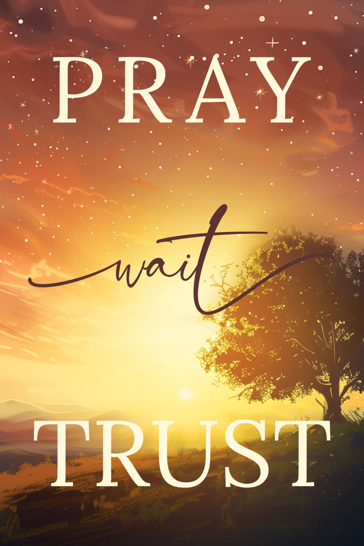 Pray Wait Trust On Sunset View