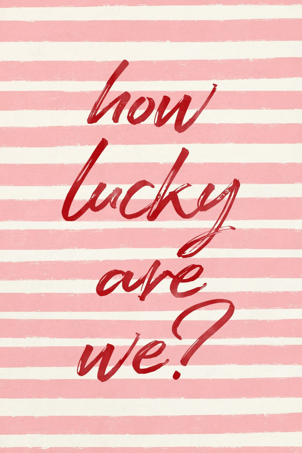 How Lucky Are We On Pink Stripes