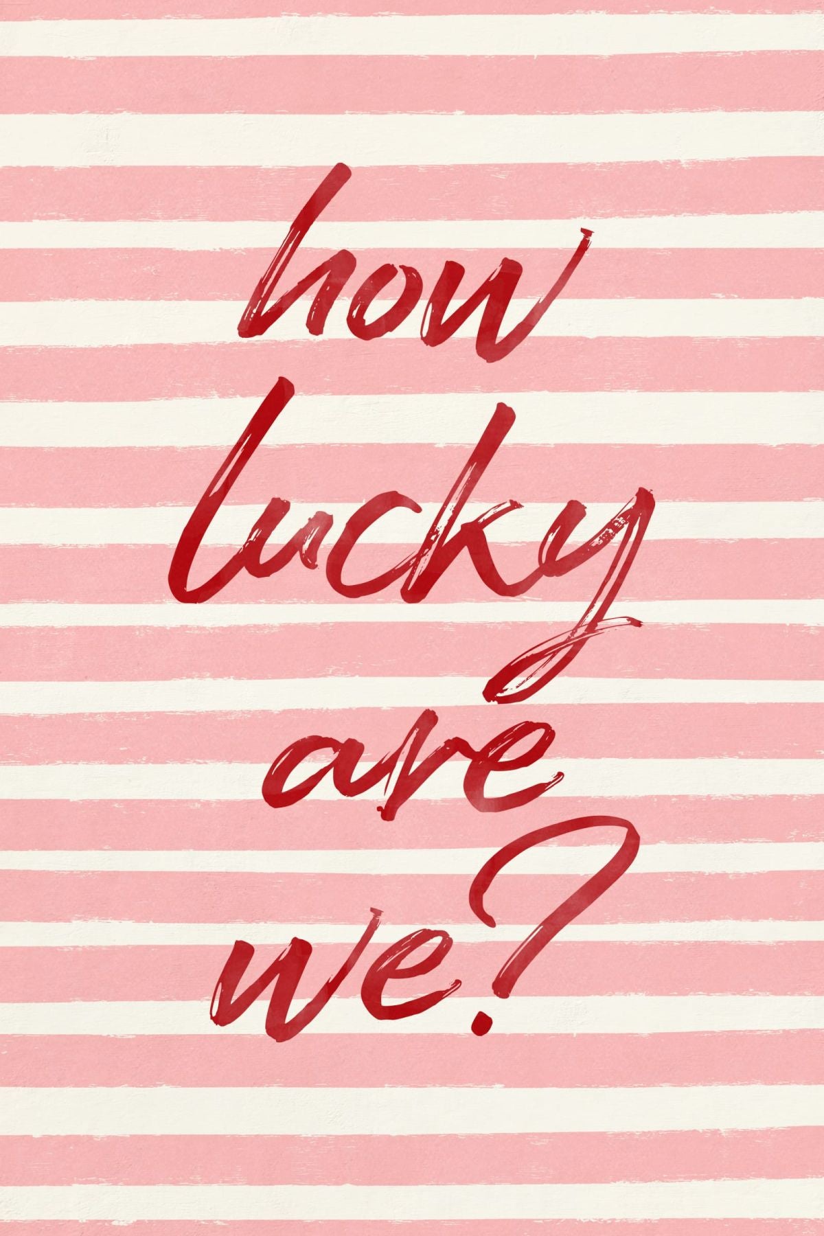 How Lucky Are We On Pink Stripes