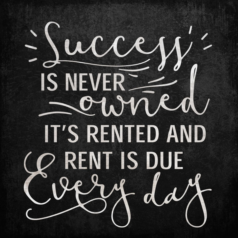 Success Is Never Owned Quote