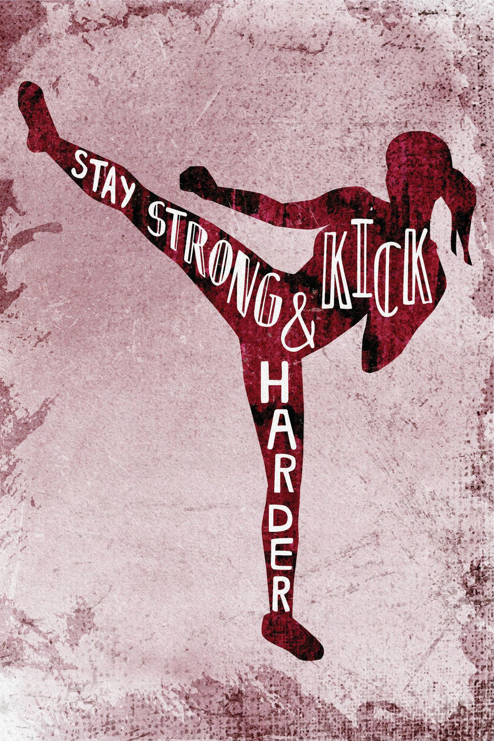 Stay Strong Kick Harder Quotes