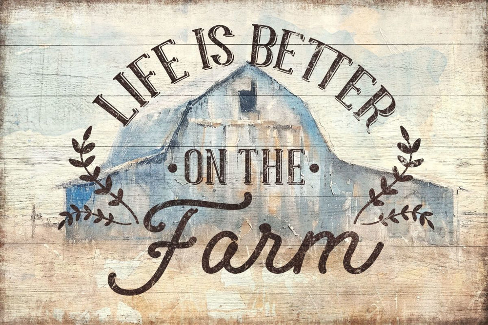 Life Is Better On The Farm With Blue Barn
