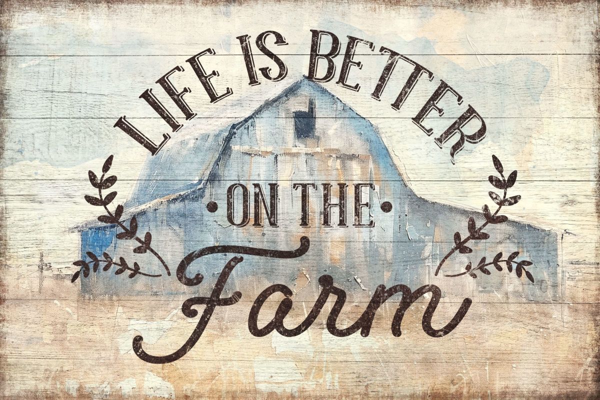 Life Is Better On The Farm With Blue Barn