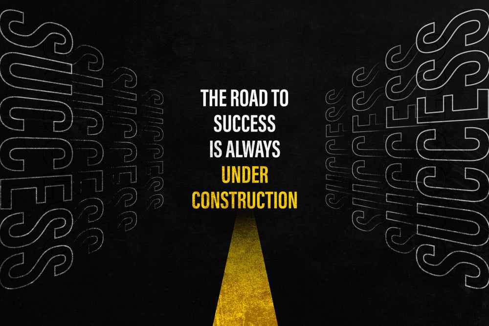 Work On Your Road To Success