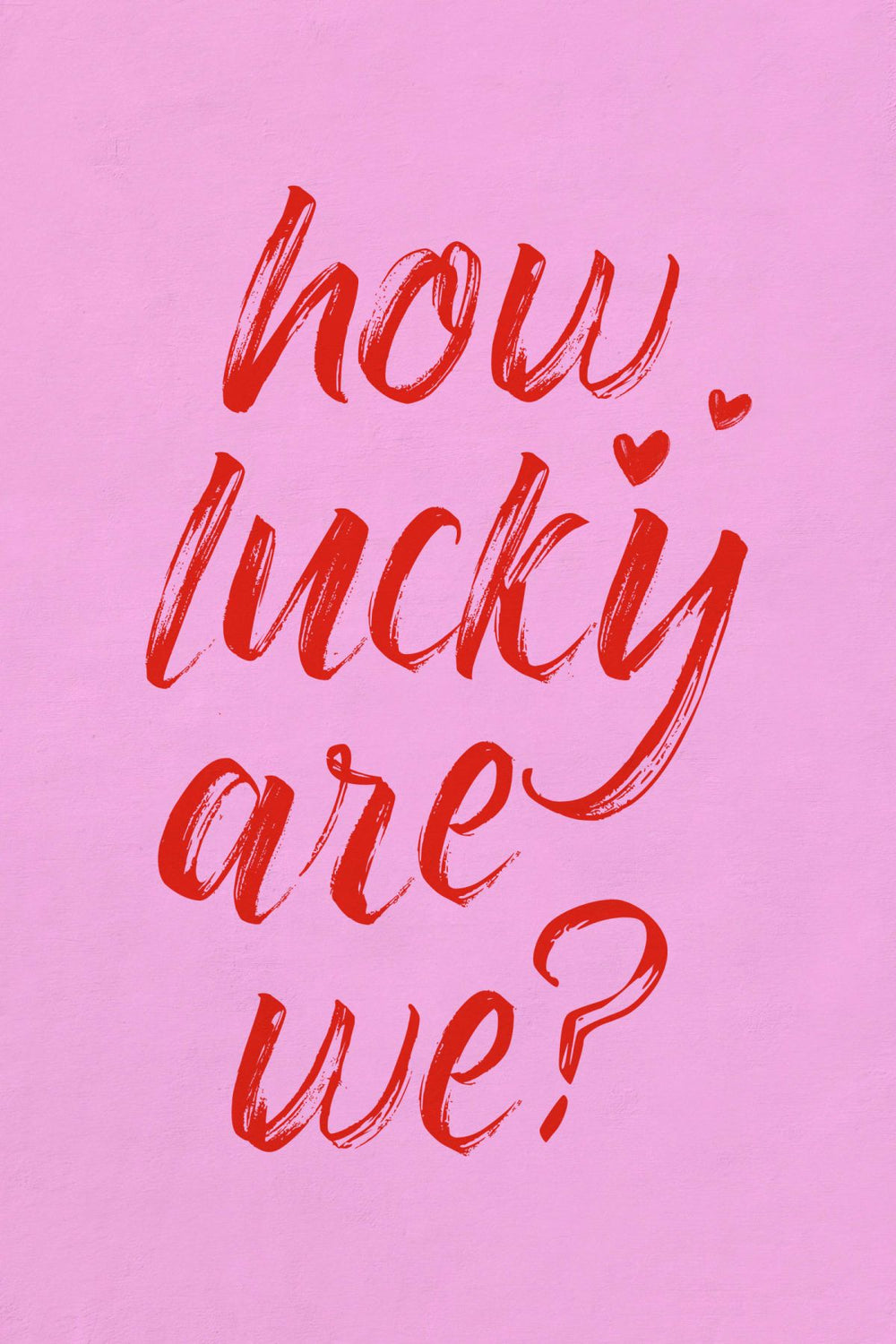 How Lucky Are We On Pink
