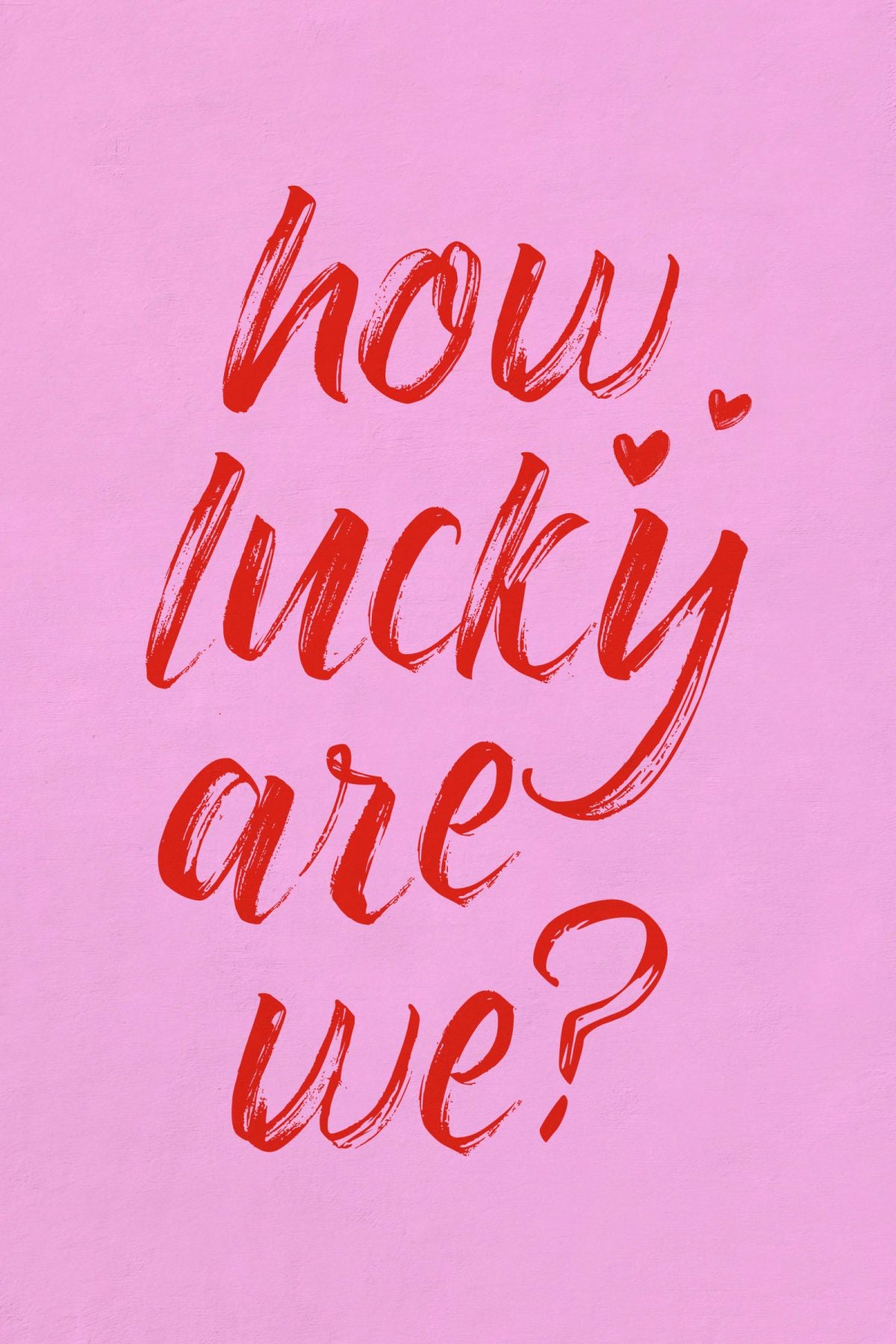 How Lucky Are We On Pink