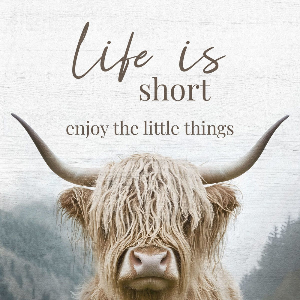 Life Is Short With Highland Cow