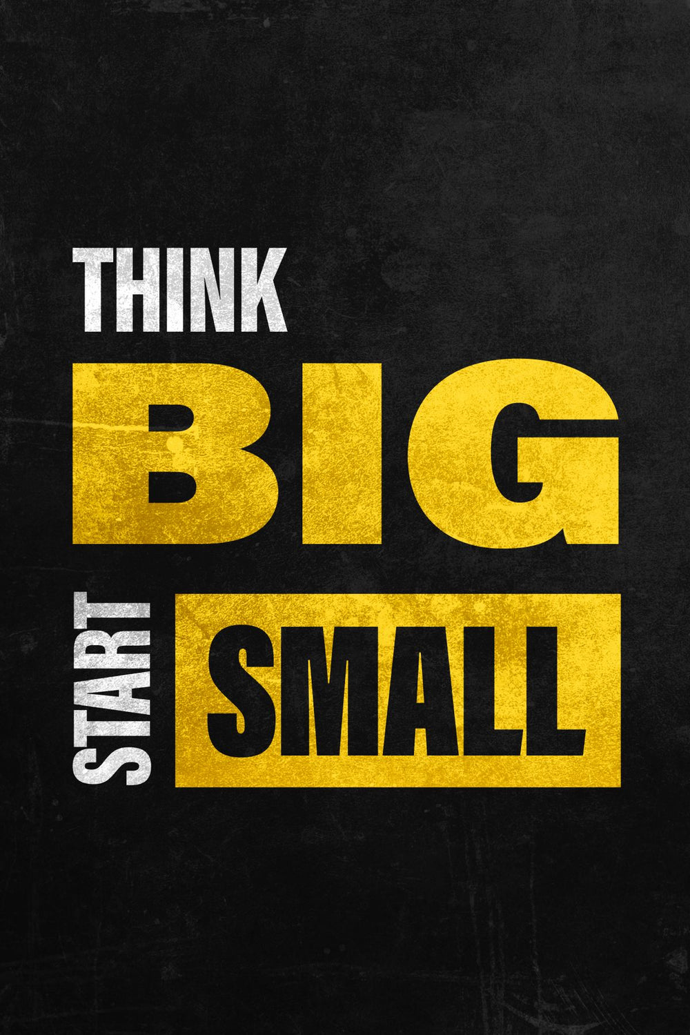 Think Big Start Small