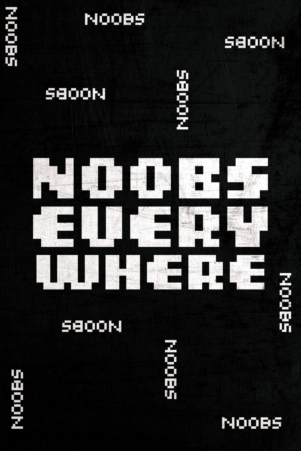 Noobs Everywhere