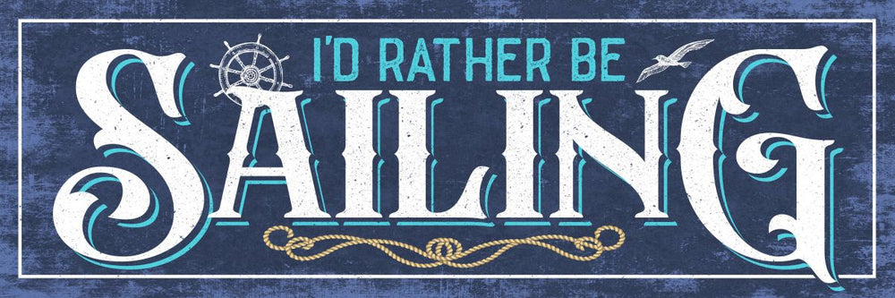 I'd Rather Be Sailing Typography Sign