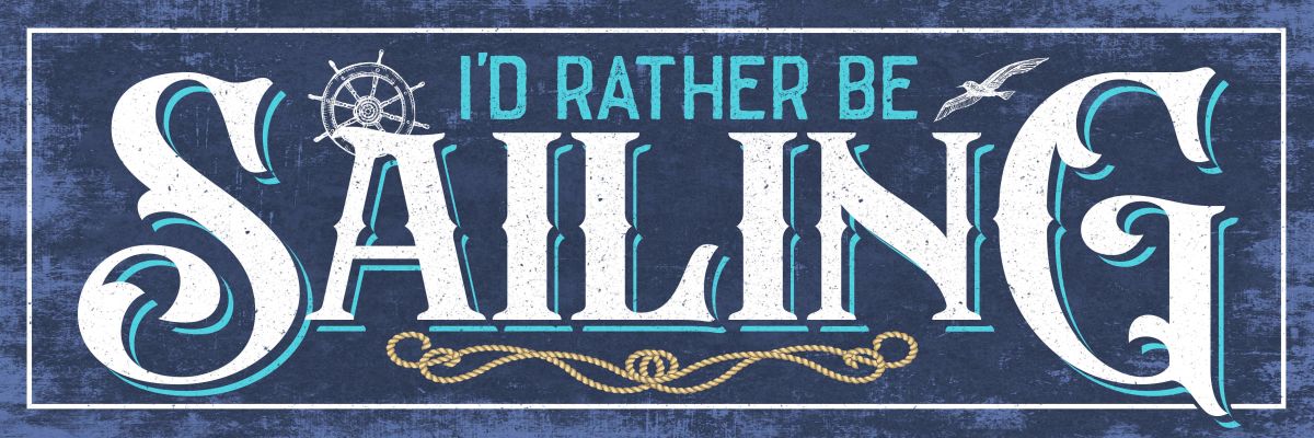I'd Rather Be Sailing Typography Sign