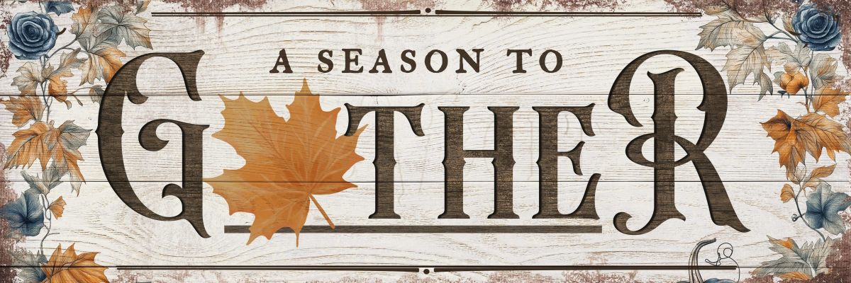 A Season To Gather Wood Style Farm Sign