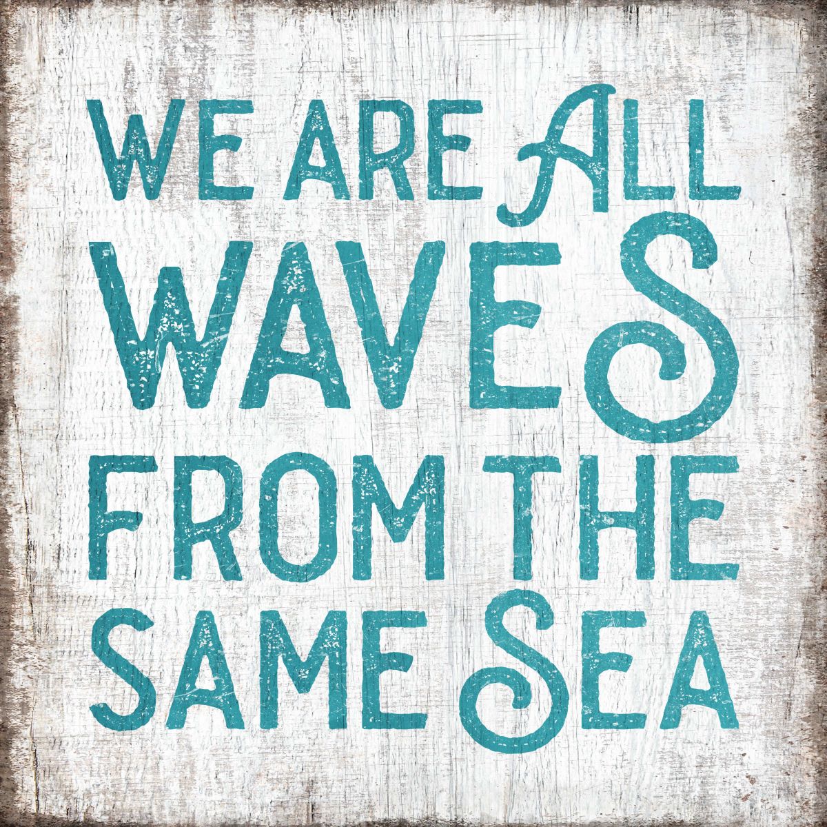Waves From The Same Sea Typography Sign