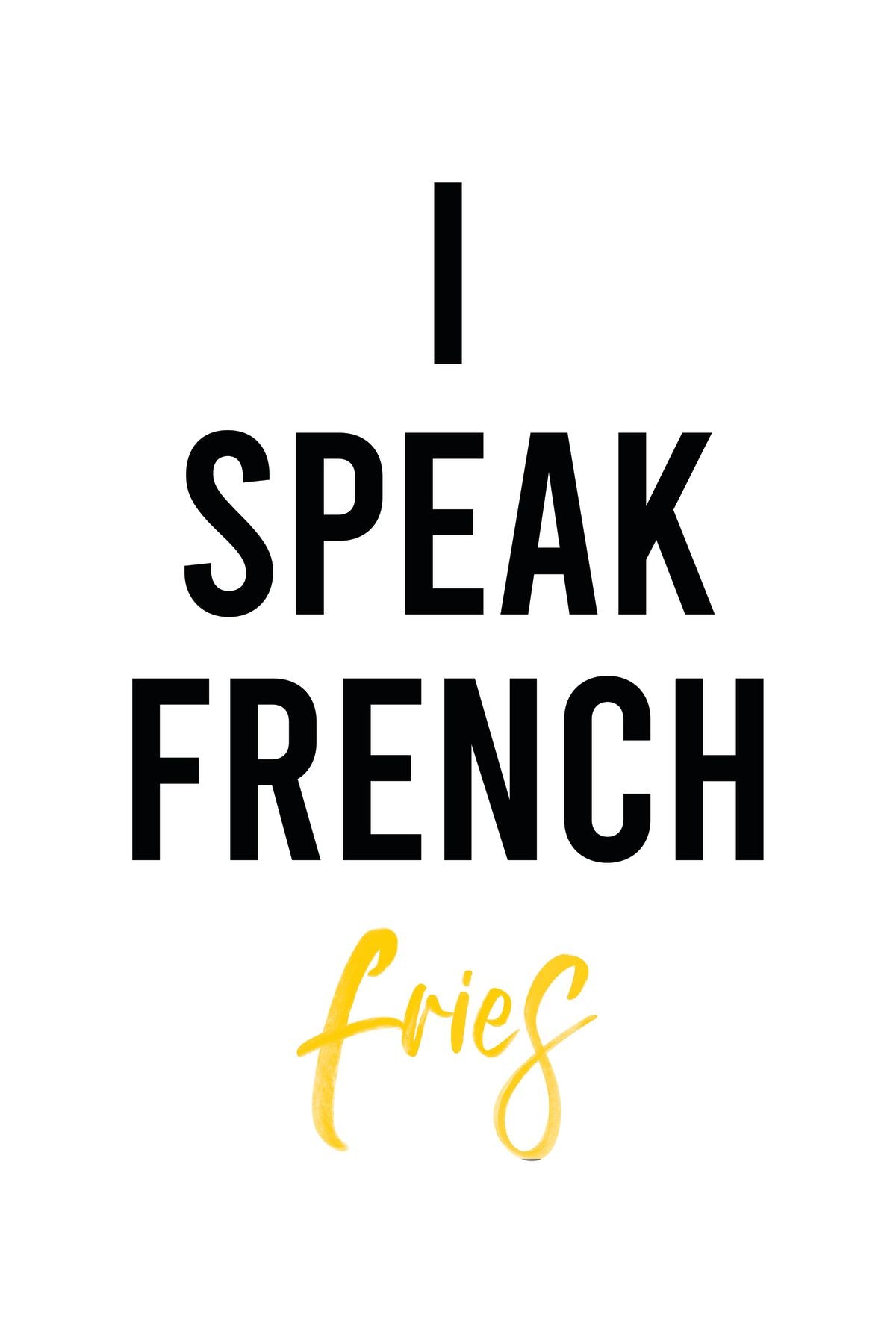 I Speak French Fries