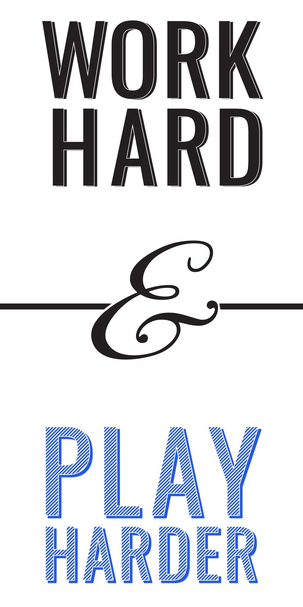 Work Hard And Play Harder Inspirational Quote