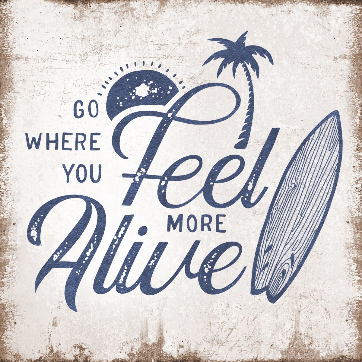 Go Where You Feel More Alive Sign Wall Art