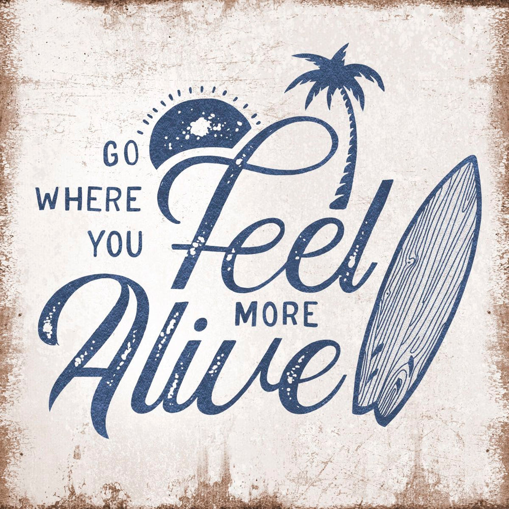 Go Where You Feel More Alive Sign