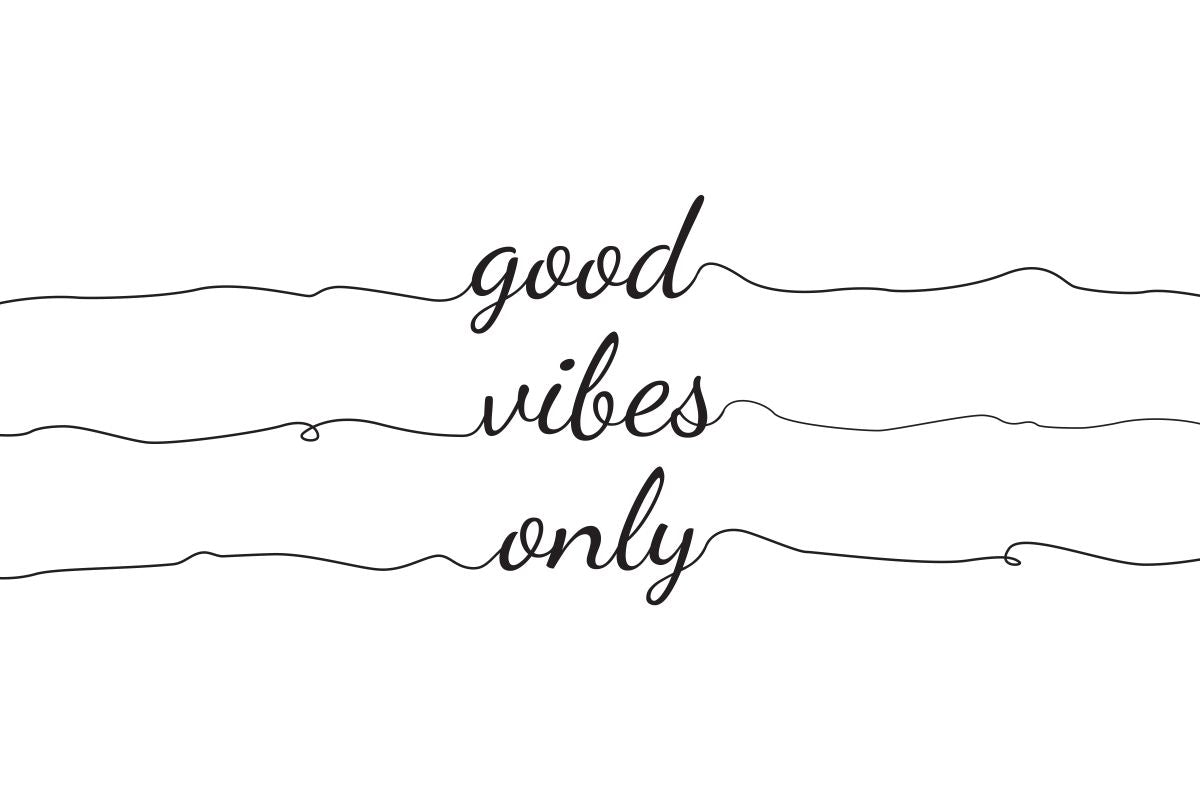 Good Vibes Only