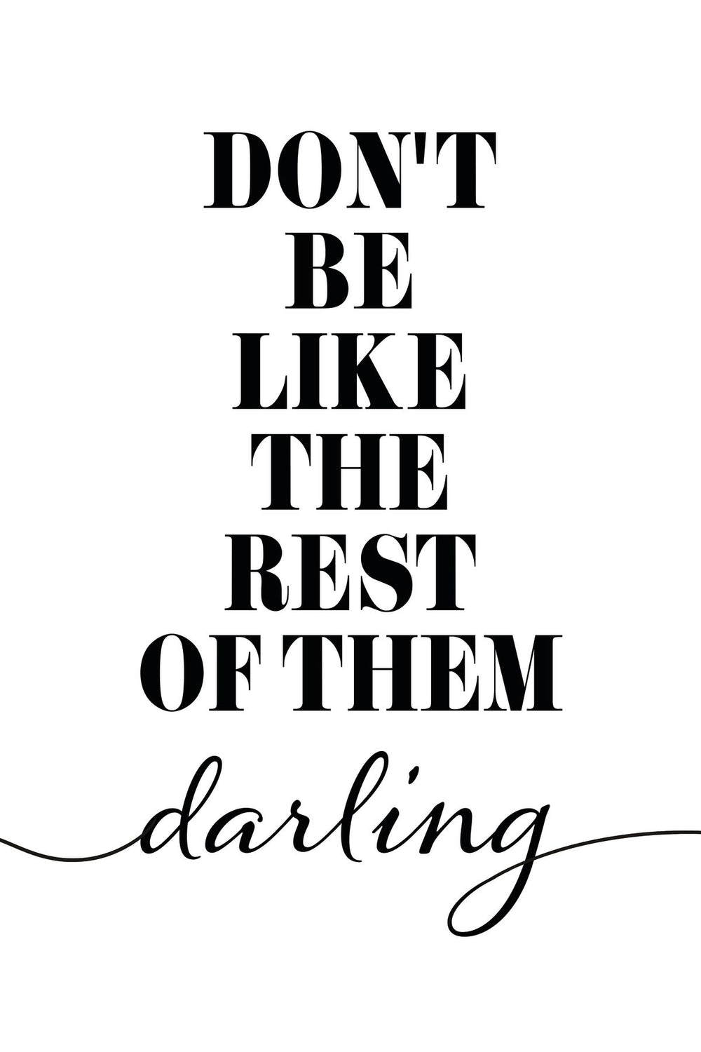 Don't Be Like Them Darling